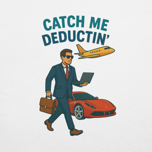 Catch me Deductin' Tee - Image 3